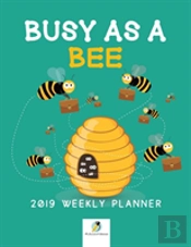 Busy As A Bee 2019 Weekly Planner