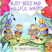 Busy Bees And Willful Wasps