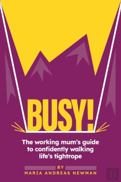 Bertrand.pt - Busy! The Working Mum'S Guide To Confidently Walking Life'S Tightrope