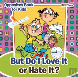 Bertrand.pt - But Do I Love It Or Hate It? Opposites Book For Kids