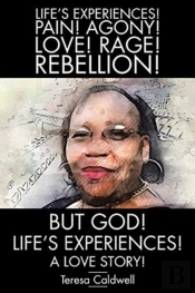 But, God! Life'S Experiences!: A Love St