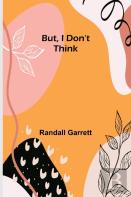 But, I Don'T Think