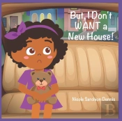 But, I Don'T Want A New House!