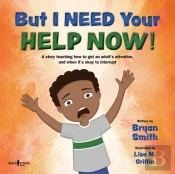 But I Need Your Help Now!