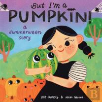 But I'M A Pumpkin!: A Summerween Story