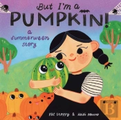 But I'M A Pumpkin!: A Summerween Story