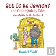 But Is He Jewish? And Other Quirky Tales