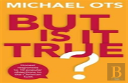 But Is It True?