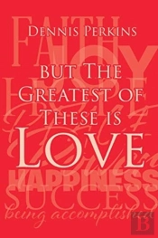 But The Greatest Of These Is Love