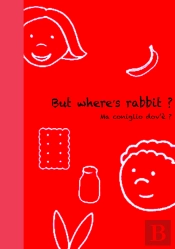 But Where'S Rabbit ? - Ma Coniglio Dov'È ?