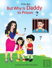 But Why Is Daddy In Prison?