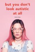 But You Don'T Look Autistic At All