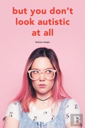 But You Don'T Look Autistic At All