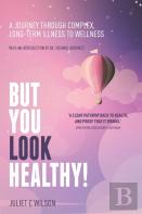 But You Look Healthy!