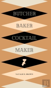 Butcher, Baker, Cocktail Maker