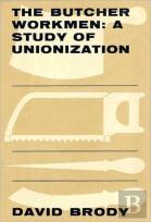 Butcher Workmen - Study Of Unionization