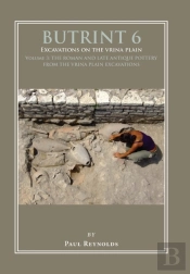 Butrint 6: Excavations On The Vrina Plain