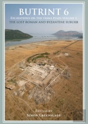Butrint 6: Excavations On The Vrina Plain