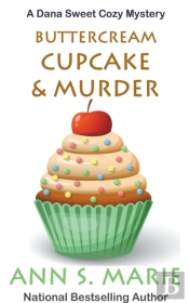 Buttercream Cupcake & Murder (A Dana Sweet Cozy Mystery Book 7)