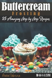 Buttercream Frosting: 25 Amazing Step By