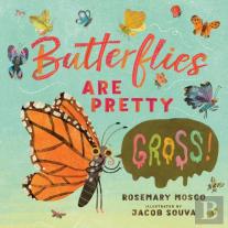 Butterflies Are Pretty ... Gross!