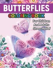 Butterflies Coloring Book For Children  And Adults  Stress Relief