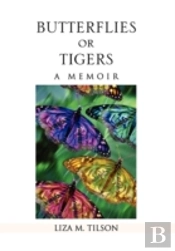 Butterflies Or Tigers: A Memoir