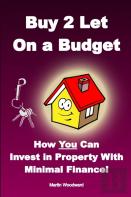 Buy To Let On A Budget - How You Can Invest In Property With Minimal Finance!
