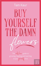 Buy Yourself The Damn Flowers