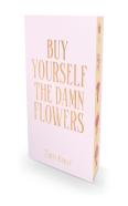 Buy Yourself The Damn Flowers