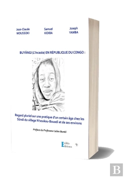 Bertrand.pt - Buyângi (L'Inceste) En République Du Congo : Regard Pluriel Sur Une Pratique D'Un Certain Âge Chez Les Sûndi Du Village N'Soukou-Bouadi Et Ses Environs
