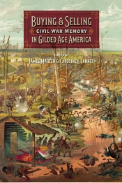 Buying And Selling Civil War Memory In Gilded Age America