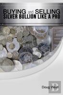 Buying And Selling Silver Bullion Like A Pro
