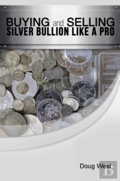 Buying And Selling Silver Bullion Like A Pro