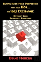 Buying Investment Properties With Your Ira...Or 1031 Exchange Diversify Your Retirement Portfolio!