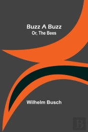 Buzz A Buzz; Or, The Bees