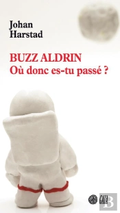Buzz Aldrin ; Mais Où Donc Es-Tu Passé ?