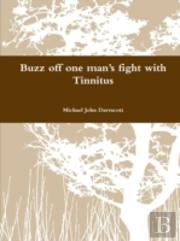 Buzz Off One Man'S Fight With Tinnitus