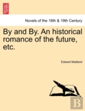By And By. An Historical Romance Of The