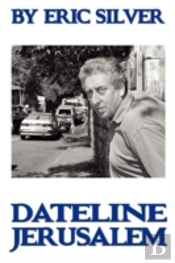 By Eric Silver, Dateline: Jerusalem