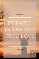 By Faith In The One True Love