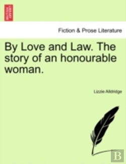 Bertrand.pt - By Love And Law. The Story Of An Honourable Woman.