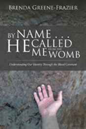 By Name . . . He Called Me From The Womb