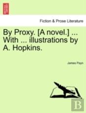 By Proxy. (A Novel.) ... With ... Illust