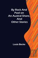 By Rock And Pool On An Austral Shore, And Other Stories