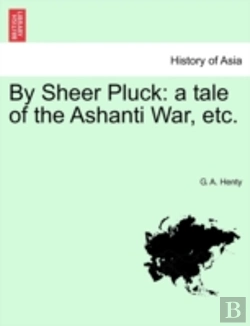Bertrand.pt - By Sheer Pluck: A Tale Of The Ashanti Wa
