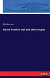 By The Aurelian Wall And Other Elegies