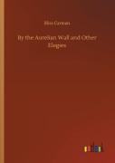 By The Aurelian Wall And Other Elegies