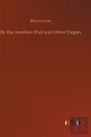 By The Aurelian Wall And Other Elegies