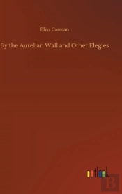 By The Aurelian Wall And Other Elegies
